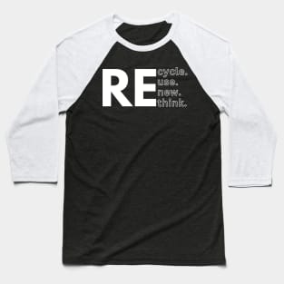 Recycle, Reuse, Renew, Rethink (Light) Baseball T-Shirt